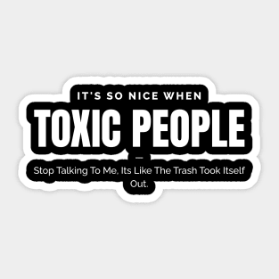 Toxic People Funny Sarcastic Quote - Trash Took Itself Out Sticker